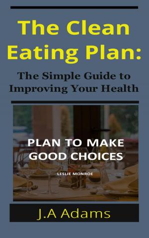 Book cover of The Clean Eating Plan: The Simple Guide to Improving Your Health
