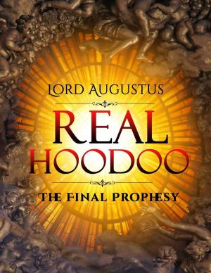 Cover of the book Real Hoodoo: The Final Prophesy by Rev. Eric Meyer
