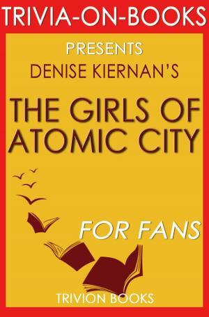 Cover of The Girls of Atomic City by Denise Kiernan (Trivia-On-Books)