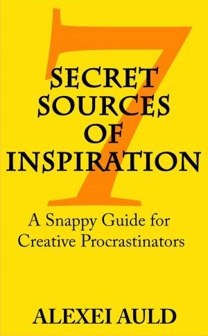 Book cover of 7 Secret Sources of Inspiration: A Snappy Guide for Creative Procrastinators
