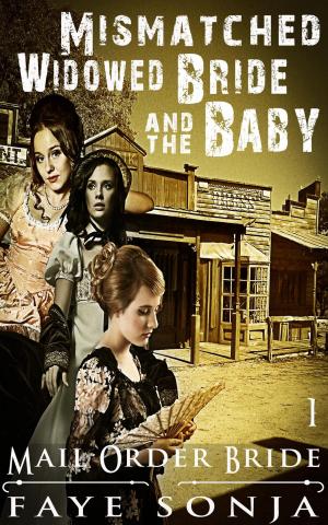 Cover of the book Mail Order Bride: CLEAN Western Historical Romance : The Mismatched Widowed Bride & The Baby by Baby Professor