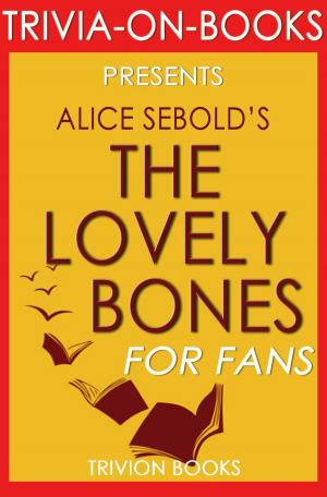 Cover of the book The Lovely Bones by Alice Sebold (Trivia-on-Book) by Trivion Books