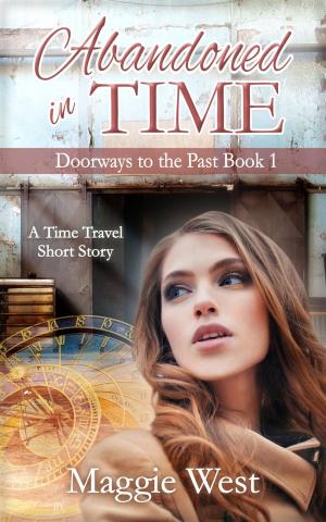Cover of the book Abandoned in Time by Maggie West