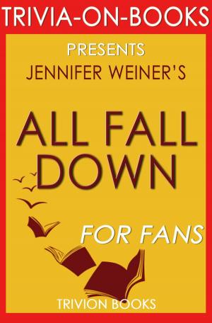 Book cover of All Fall Down by Jennifer Weiner (Trivia-on-Book)