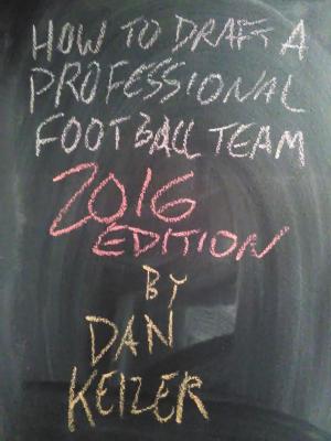 Cover of the book How To Draft A Professional Football Team 2016 Edition by Ezekiel VanDerStein