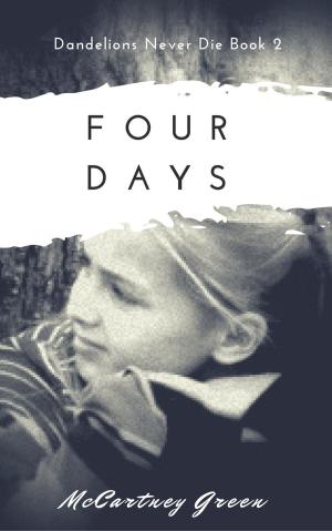 Cover of the book Dandelions Never Die Book 2 - Four Days by Voirey Linger, Vee Linger