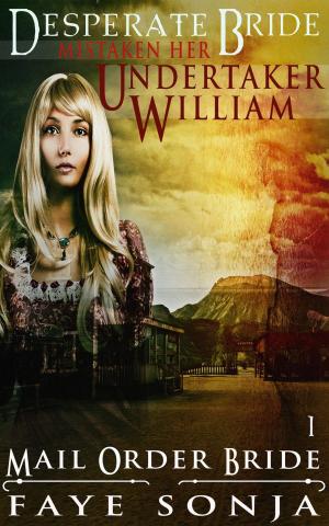 Cover of the book Mail Order Bride: CLEAN Western Historical Romance : Desperate Bride Mistaken Her Undertaker William by Jupiter Kids