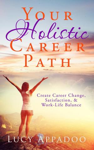 Cover of Your Holistic Career Path - Create Career Change, Satisfaction, and Work/Life Balance