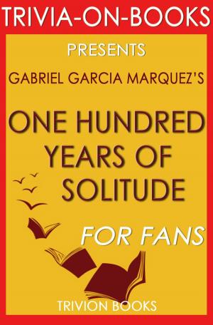 Book cover of One Hundred Years of Solitude by Gabriel Garcia Marquez (Trivia-on-Book)