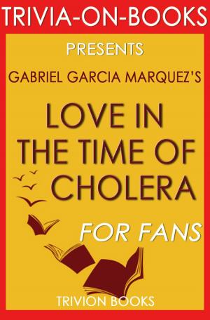 Cover of Love in the Time of Cholera by Gabriel Garcia Marquez (Trivia-on-Book)