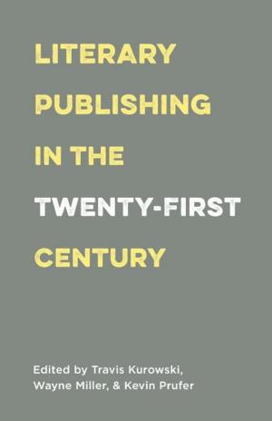 Cover of the book Literary Publishing in the Twenty-First Century by Irina Avtsin