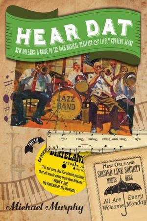 Cover of the book Hear Dat New Orleans: A Guide to the Rich Musical Heritage & Lively Current Scene by Cindy Bilbao