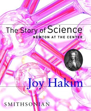 Cover of the book The Story of Science: Newton at the Center by Harold Dick, Douglas Robinson
