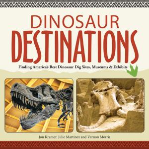 Cover of the book Dinosaur Destinations by Ryan Jacobson, Deb Mercier