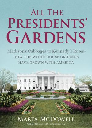 Cover of the book All the Presidents' Gardens by Dave DeWitt, Janie Lamson