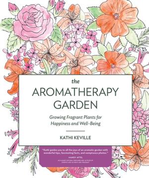 Cover of the book The Aromatherapy Garden by Karen Chapman, Christina Salwitz
