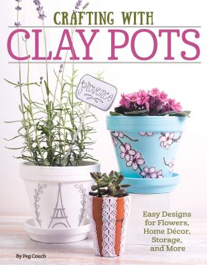 Cover of the book Crafting with Clay Pots: Easy Designs for Flowers, Home Decor, Storage, and More by John de Koning