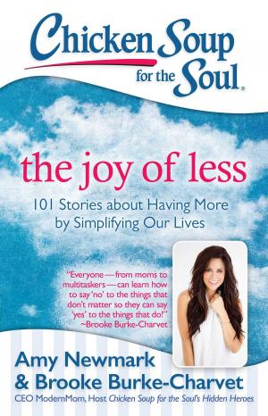 Cover of the book Chicken Soup for the Soul: The Joy of Less by Jack Canfield, Mark Victor Hansen, Amy Newmark