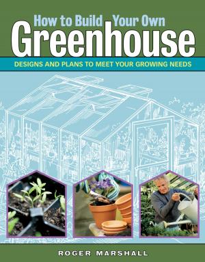 Cover of the book How to Build Your Own Greenhouse by Andrea Chesman