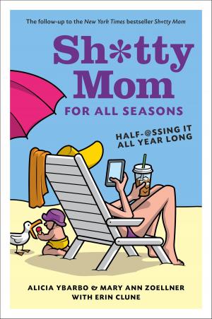 Cover of the book Sh*tty Mom for All Seasons by Riley Redgate