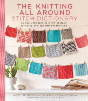 Cover of the book The Knitting All Around Stitch Dictionary by Monique Littlejohn, Reverend Langstroth