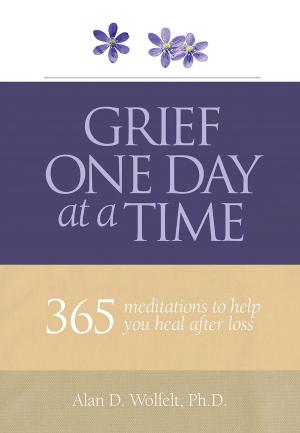Cover of the book Grief One Day at a Time by Alan D. Wolfelt, PhD