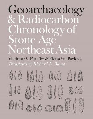 Cover of the book Geoarchaeology and Radiocarbon Chronology of Stone Age Northeast Asia by Lynne M. Weber, Jim Weber