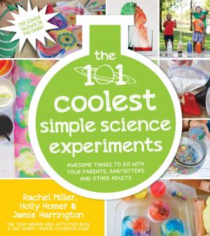 Cover of the book The 101 Coolest Simple Science Experiments by Dimitri Syrkin-Nikolau