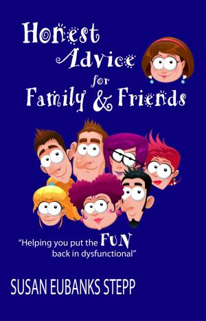 Cover of the book Honest Advice for Family& Friends by Shawn D. Brink
