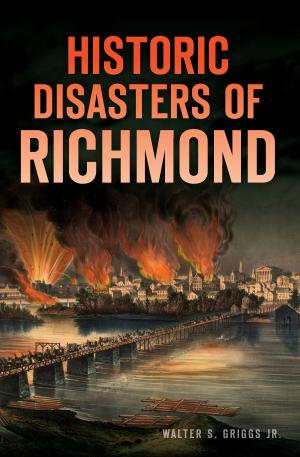 Cover of the book Historic Disasters of Richmond by Kelly Yacobucci Farquhar