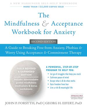 Cover of the book The Mindfulness and Acceptance Workbook for Anxiety by Louise McHugh, PhD, Ian Stewart, PhD