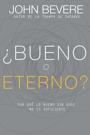Cover of the book ¿Bueno o eterno? by Derek Prince