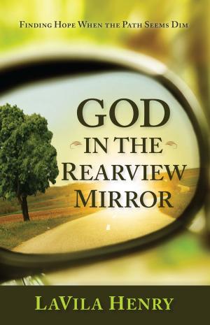 Cover of the book God In the Rear View Mirror by David Lynn