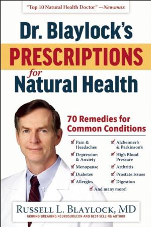 Cover of the book Dr. Blaylock's Prescriptions for Natural Health by Monte Lai, Ph.D.