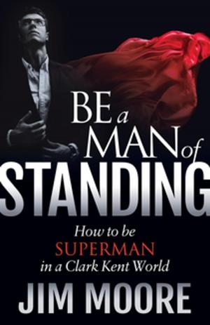 Cover of the book Be a Man of Standing by Dr Prosper Nove