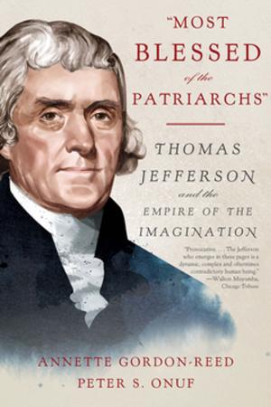 Cover of the book "Most Blessed of the Patriarchs": Thomas Jefferson and the Empire of the Imagination by Danielle Allen