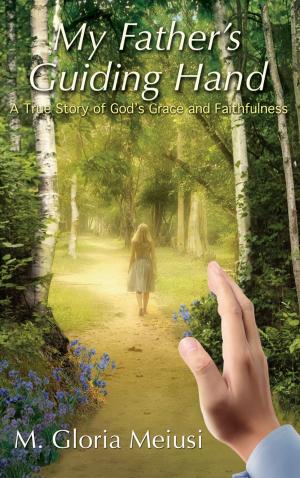Cover of the book My Father's Guiding Hand: A True Story of God's Grace and Faithfulness by Adam Mearse