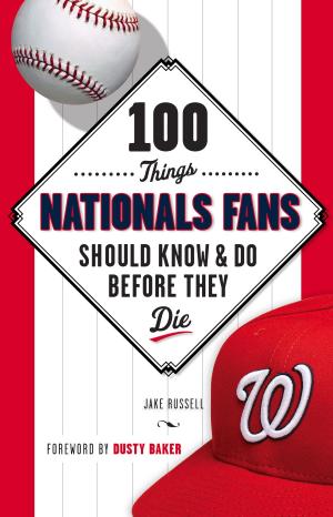 Cover of the book 100 Things Nationals Fans Should Know & Do Before They Die by Andrew Ortyn
