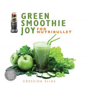 Cover of the book Green Smoothie Joy for Nutribullet by Marilee Sprenger