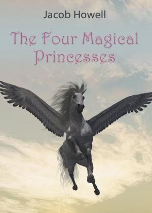 Cover of the book The Four Magical Princesses by Fran Hendrick, P.C.C.