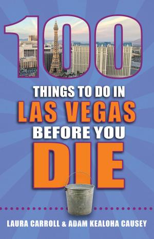 Cover of the book 100 Things to Do in Las Vegas Before You Die by Gareth Kelly