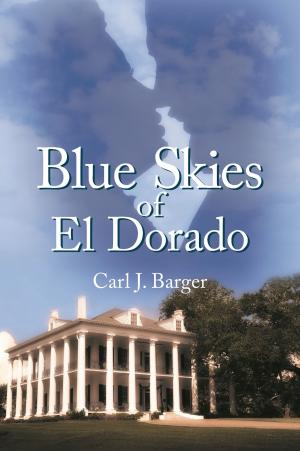 Cover of the book Blue Skies of El Dorado by B. T. Roman
