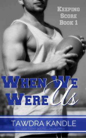 Cover of the book When We Were Us by Tawdra Kandle