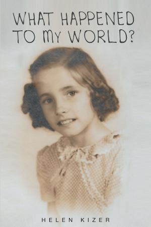 Cover of the book What Happened to My World? by Anne d’ Auray Tracy