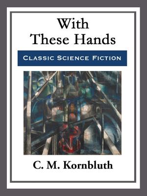 Cover of the book With These Hands by B. M. Bower