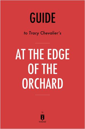 Cover of the book Guide to Tracy Chevalier’s At the Edge of the Orchard by Instaread by Instaread