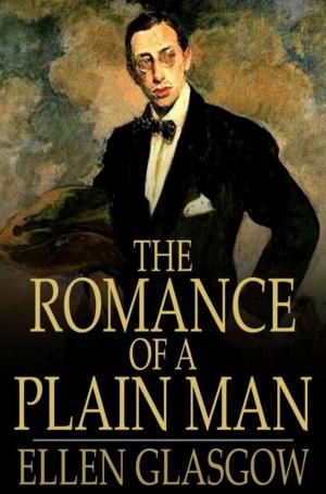 Cover of the book The Romance of a Plain Man by Frances Hodgson Burnett
