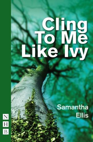Cover of the book Cling To Me Like Ivy (NHB Modern Plays) by William Gaskill