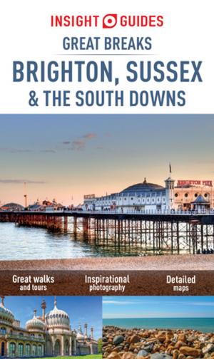 Cover of the book Insight Guides Great Breaks Brighton, Sussex & the South Downs (Travel Guide eBook) by Insight Guides