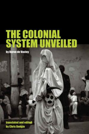 Cover of the book The Colonial System Unveiled by Nigel Whiteley